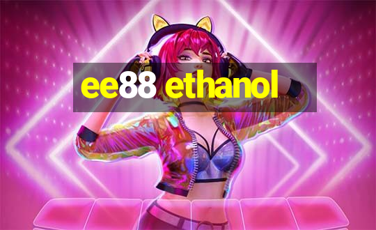 ee88 ethanol