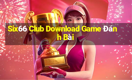 Six66 Club Download Game Đánh Bài