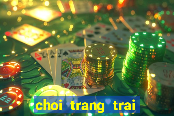 choi trang trai vui ve