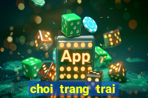 choi trang trai vui ve