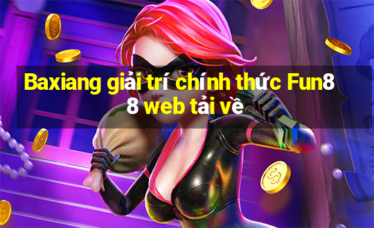 Baxiang giải trí chính thức Fun88 web tải về