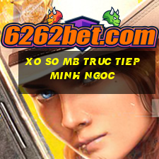 xo so mb truc tiep minh ngoc