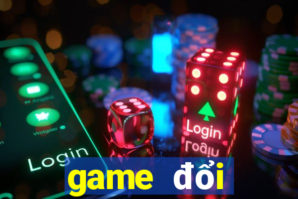 game đổi thưởng moi ra