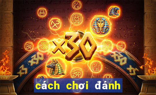 cach choi danh bai phom