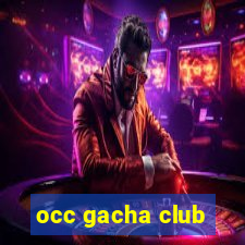 occ gacha club