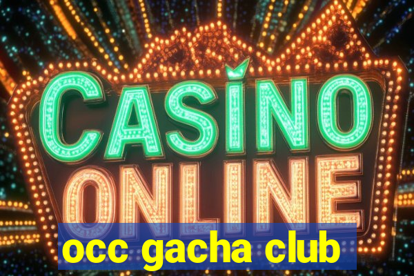 occ gacha club