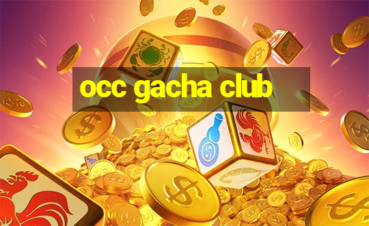 occ gacha club