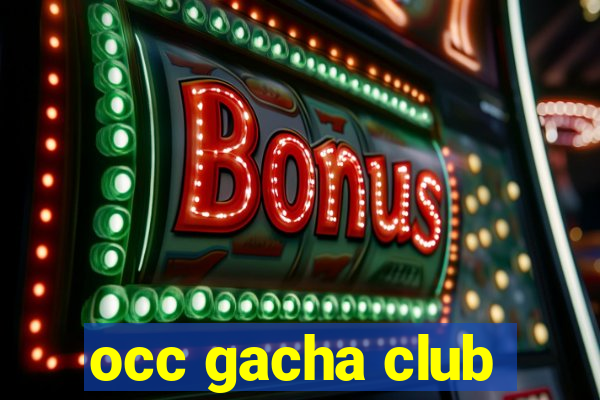 occ gacha club