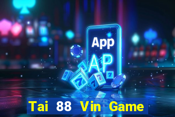 Tai 88 Vin Game Bài Phỏm Đổi Thưởng