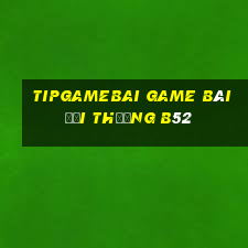 Tipgamebai Game Bài Đổi Thưởng B52