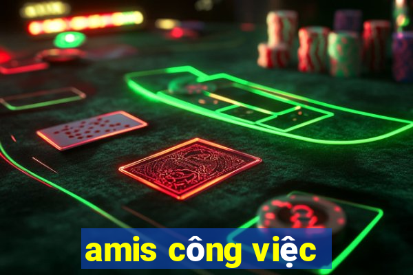 amis công việc