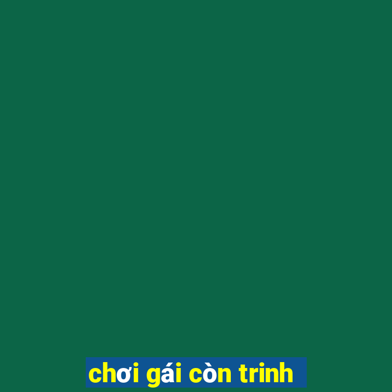 chơi gái còn trinh