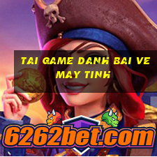 tai game danh bai ve may tinh