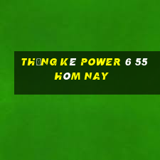 Thống kê power 6 55 hôm nay