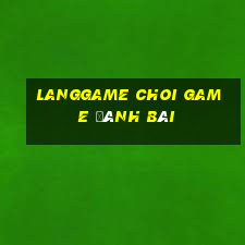 Langgame Choi Game Đánh Bài