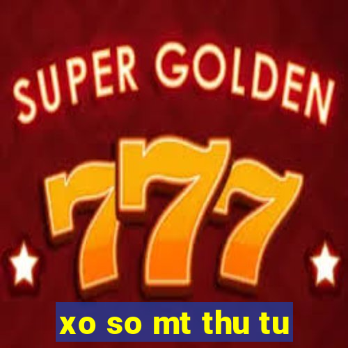 xo so mt thu tu