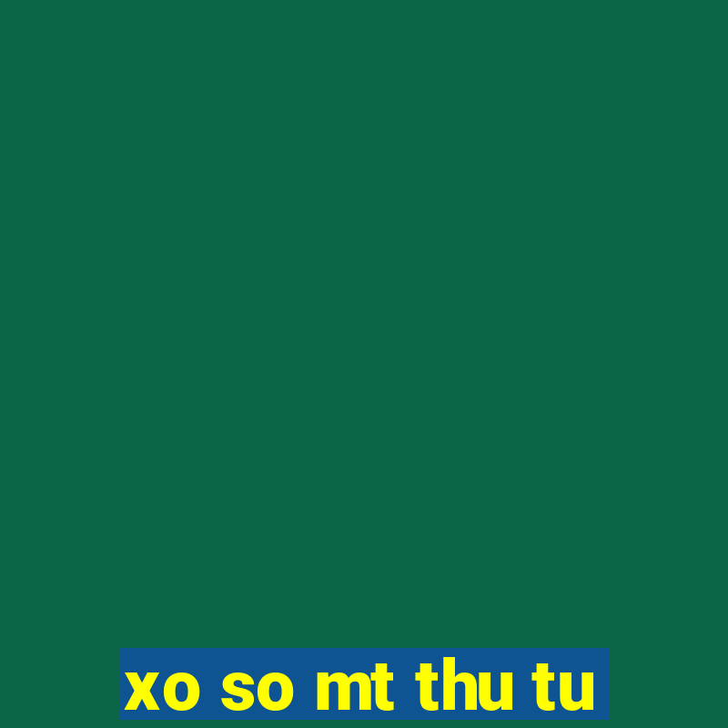 xo so mt thu tu