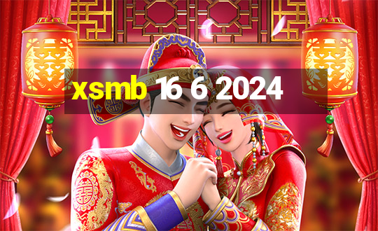 xsmb 16 6 2024