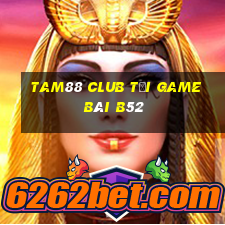 Tam88 Club Tại Game Bài B52