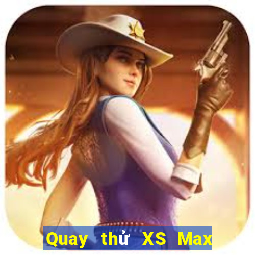 Quay thử XS Max 3D ngày 6