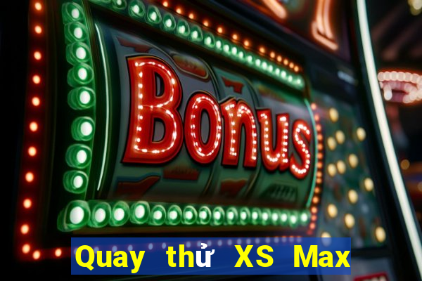 Quay thử XS Max 3D ngày 6