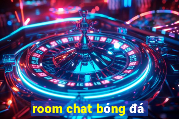 room chat bóng đá