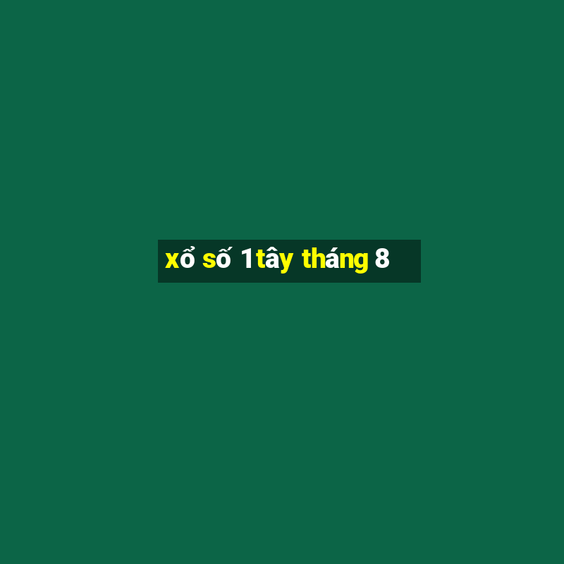 xổ số 1 tây tháng 8