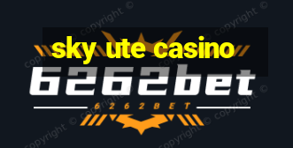 sky ute casino