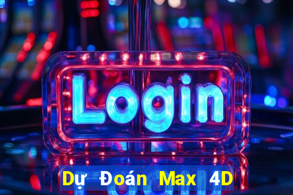 Dự Đoán Max 4D ngày 24