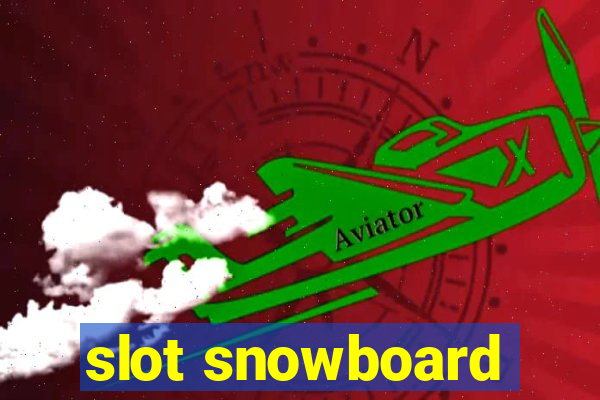 slot snowboard