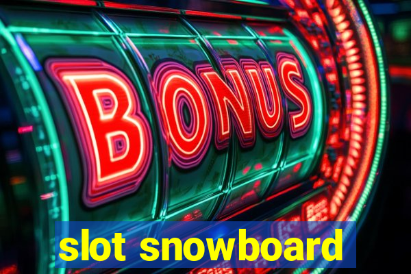 slot snowboard