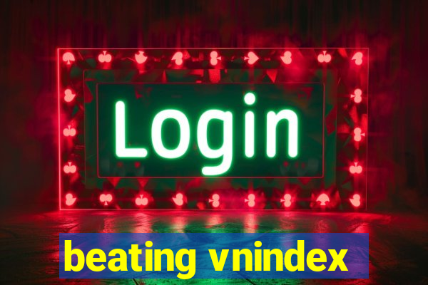 beating vnindex