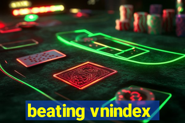 beating vnindex