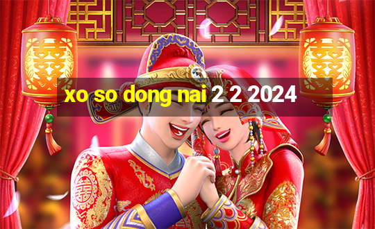 xo so dong nai 2 2 2024