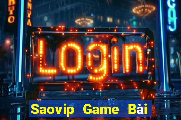 Saovip Game Bài Nổ Hũ Uy Tín