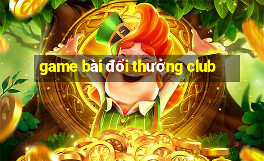 game bai doi thuong club