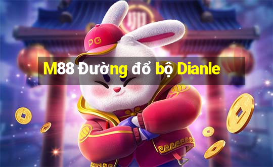 M88 Đường đổ bộ Dianle