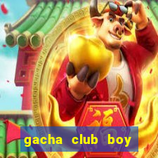 gacha club boy outfit ideas