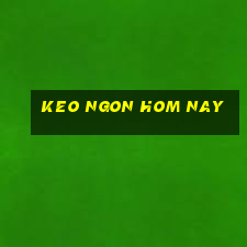 keo ngon hom nay