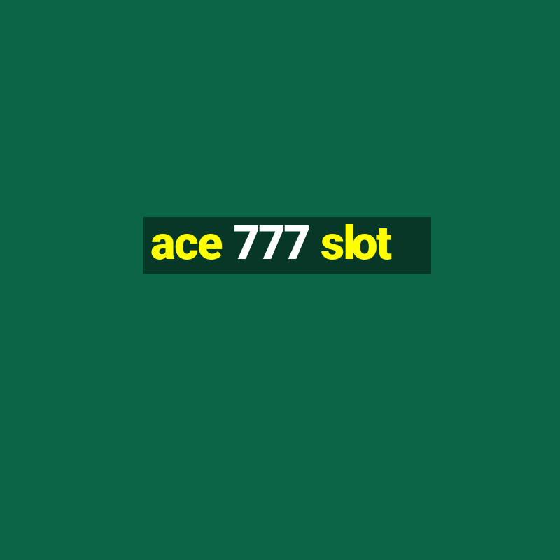 ace 777 slot