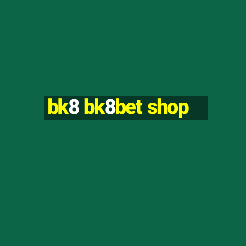 bk8 bk8bet shop