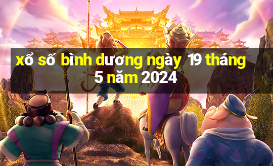 xổ số bình dương ngày 19 tháng 5 năm 2024