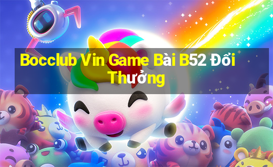 Bocclub Vin Game Bài B52 Đổi Thưởng