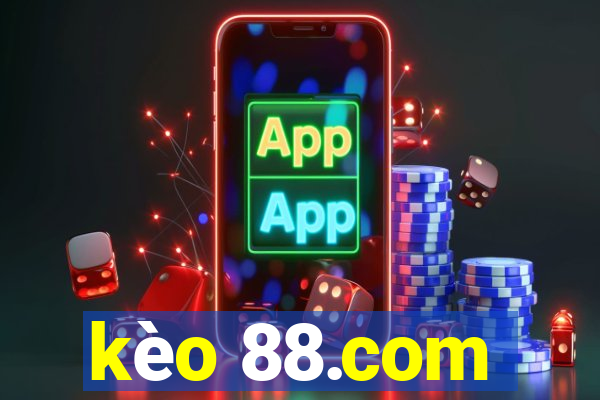 kèo 88.com