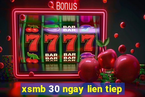 xsmb 30 ngay lien tiep