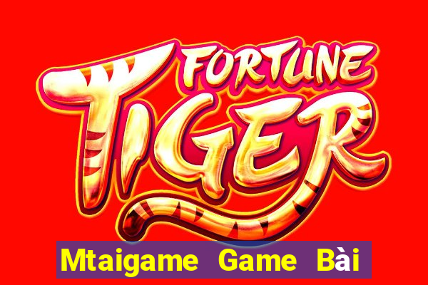 Mtaigame Game Bài Ăn Tiền