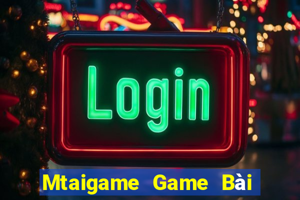 Mtaigame Game Bài Ăn Tiền