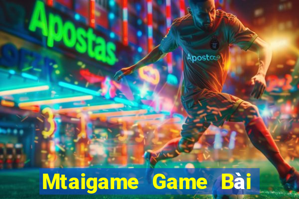 Mtaigame Game Bài Ăn Tiền