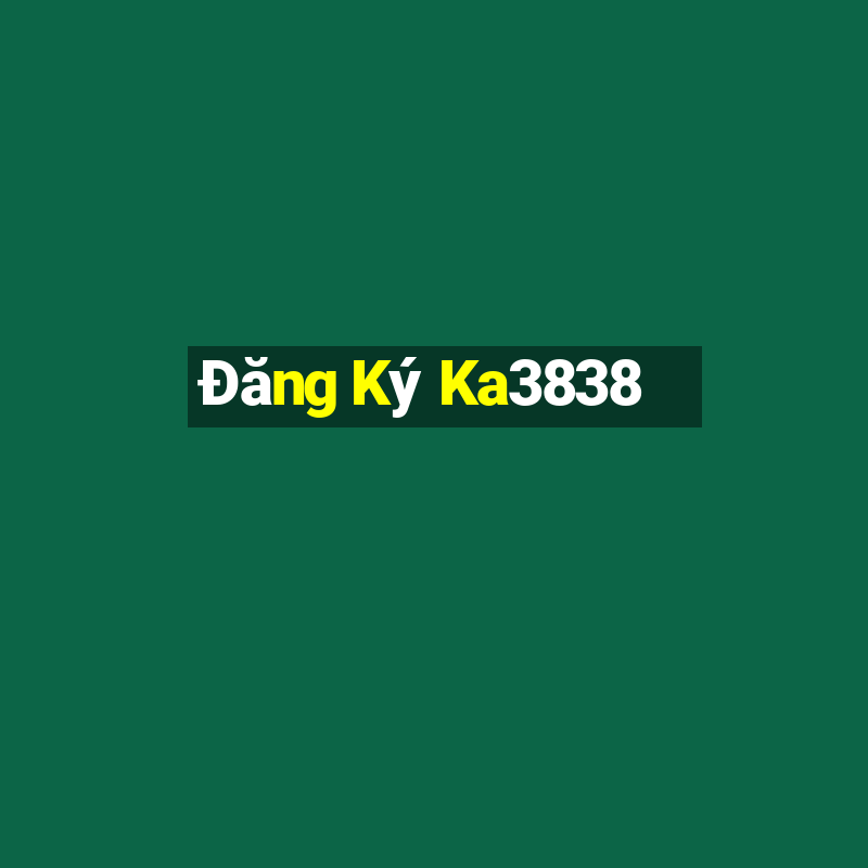 Đăng Ký Ka3838