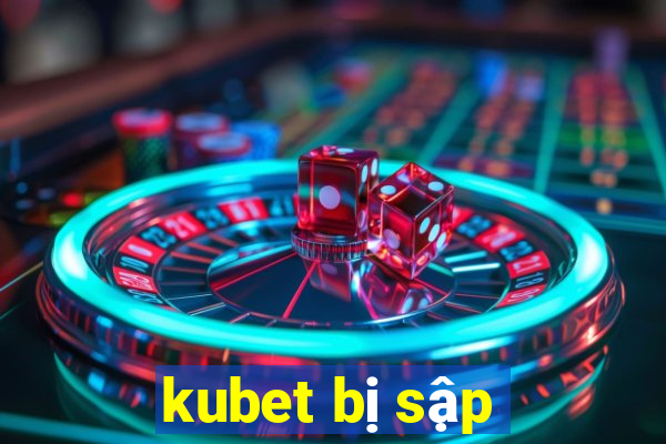 kubet bị sập